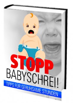 Stopp Babyschrei! (Tipps für geruhsame Stunden)