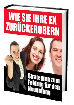 Wie Sie Ihre Ex zurückerobern