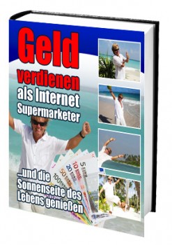 Geld verdienen als Internet-Super-Marketer