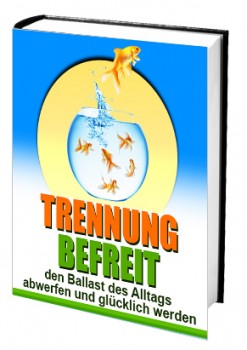 Trennung befreit (den Ballast des Alltags abwerfen und glücklicher werden)