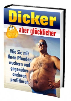 Dicker aber glücklicher