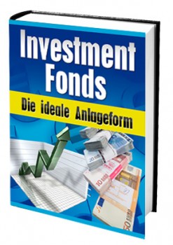 Investmentfonds (Die ideale Anlageform)