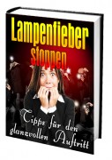 Lampenfieber stoppen (Tipps für den glanzvollen Auftritt)