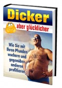Dicker aber glücklicher
