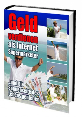 Geld verdienen als Internet-Super-Marketer