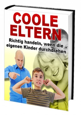 Coole Eltern (Richtig handeln, wenn die eigenen Kinder durchdrehen)