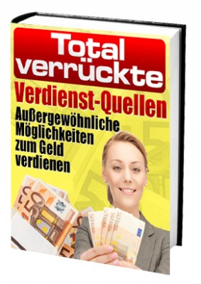 Total verrückte Verdienst-Quellen