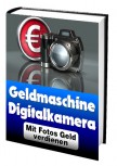 Geldmaschine Digitalkamera (Mit Fotos Geld verdienen)