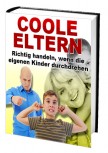 Coole Eltern (Richtig handeln, wenn die eigenen Kinder durchdrehen)